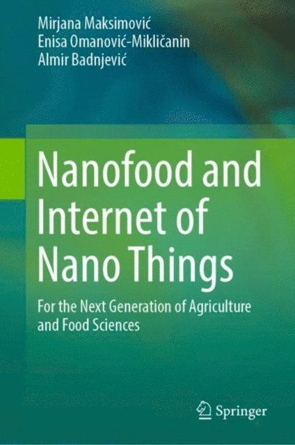 Almir Badnjevic, Enisa Omanovic-Miklicanin, Mirjana Maksimovic - Nanofood and Internet of Nano Things, E-bok