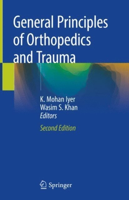 Wasim S. Khan, K. Mohan Iyer - General Principles of Orthopedics and Trauma, E-bok