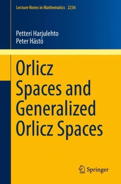 Peter Hasto, Petteri Harjulehto - Orlicz Spaces and Generalized Orlicz Spaces, E-bok