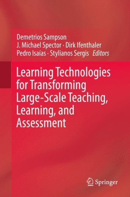 Stylianos Sergis, Pedro Isaias, Dirk Ifenthaler, J. Michael Spector, Demetrios Sampson - Learning Technologies for Transforming Large-Scale Teaching, Learning, and Assessment, E-bok