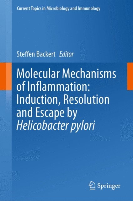 Steffen Backert - Molecular Mechanisms of Inflammation: Induction, Resolution and Escape by Helicobacter pylori, E-bok