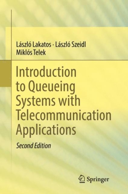 Miklos Telek, Laszlo Szeidl, Laszlo Lakatos - Introduction to Queueing Systems with Telecommunication Applications, E-bok