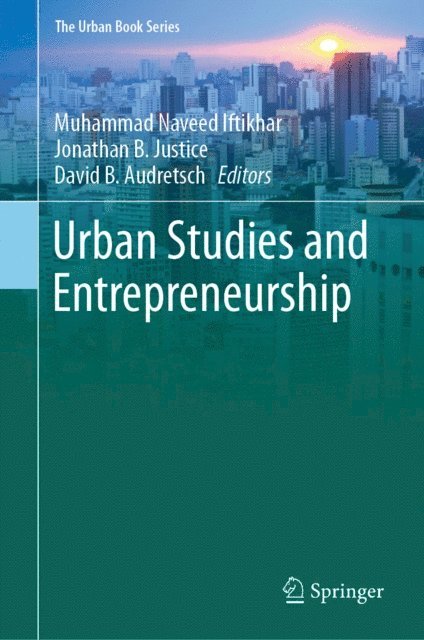David B. Audretsch, Jonathan B. Justice, Muhammad Naveed Iftikhar - Urban Studies and Entrepreneurship, E-bok