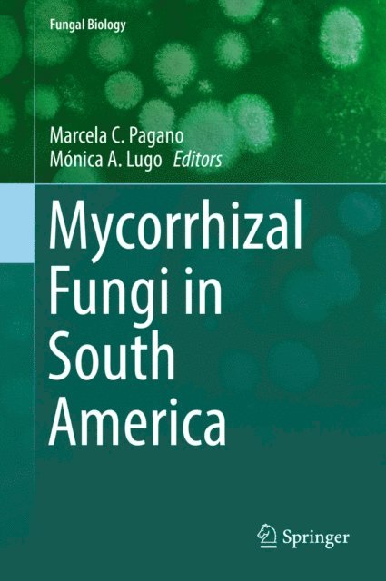 Monica A. Lugo, Marcela C. Pagano - Mycorrhizal Fungi in South America, E-bok