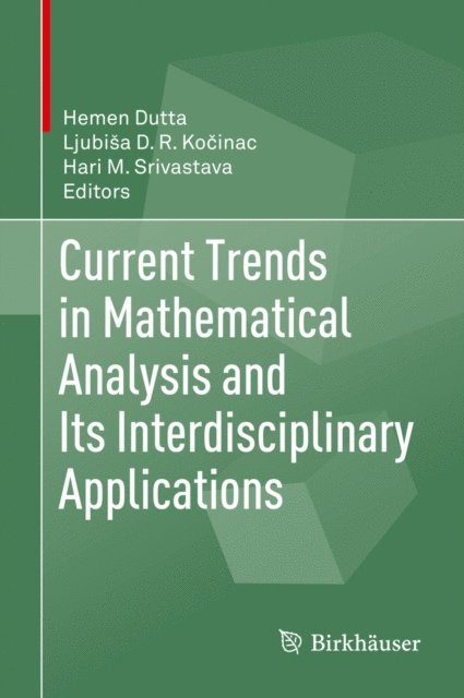 Hari M. Srivastava, Ljubisa D. R. Kocinac, Hemen Dutta - Current Trends in Mathematical Analysis and Its Interdisciplinary Applications, E-bok