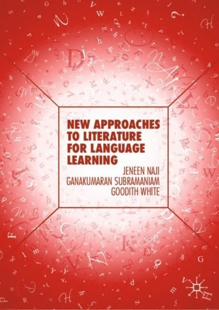 Goodith White, Ganakumaran Subramaniam, Jeneen Naji - New Approaches to Literature for Language Learning, E-bok