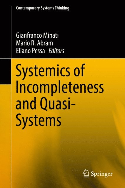 Eliano Pessa, Mario R. Abram, Gianfranco Minati - Systemics of Incompleteness and Quasi-Systems, E-bok