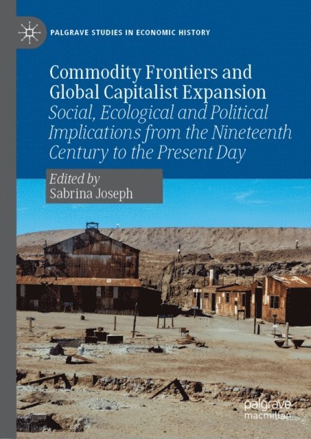 Sabrina Joseph - Commodity Frontiers and Global Capitalist Expansion, E-bok