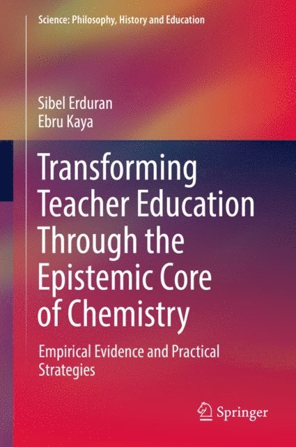 Ebru Kaya, Sibel Erduran - Transforming Teacher Education Through the Epistemic Core of Chemistry, E-bok