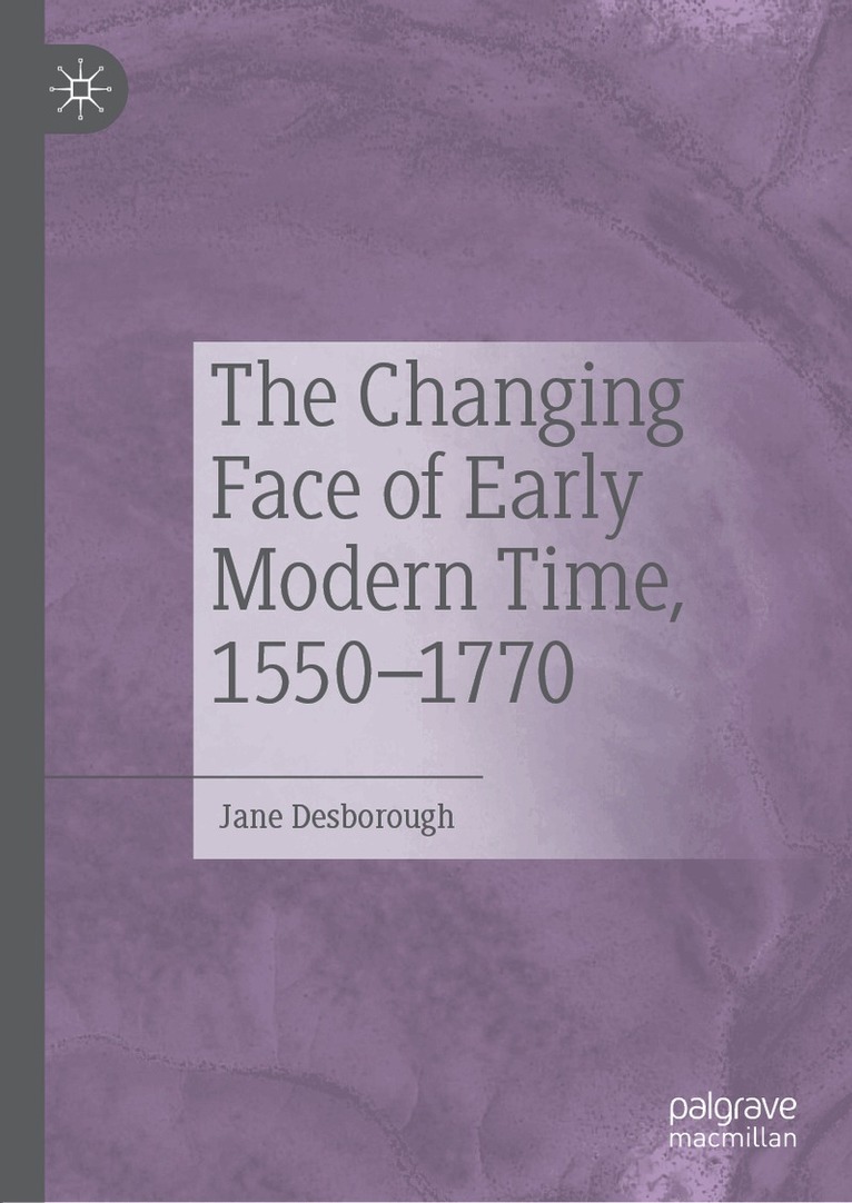 Jane Desborough - Changing Face of Early Modern Time, 1550–1770, Inbunden