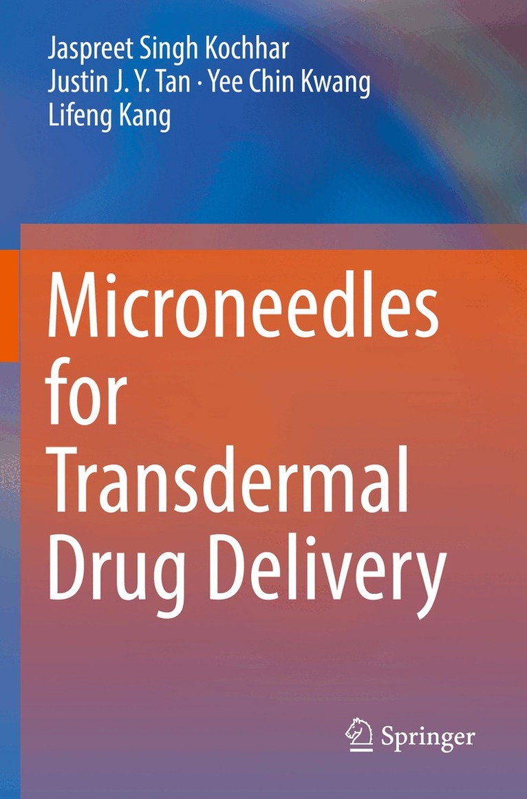 Jaspreet Singh Kochhar, Justin J. Y. Tan, Yee Chin Kwang, Lifeng Kang - Microneedles for Transdermal Drug Delivery, Häftad
