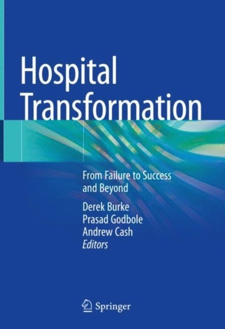 Andrew Cash, Prasad Godbole, Derek Burke - Hospital Transformation, E-bok