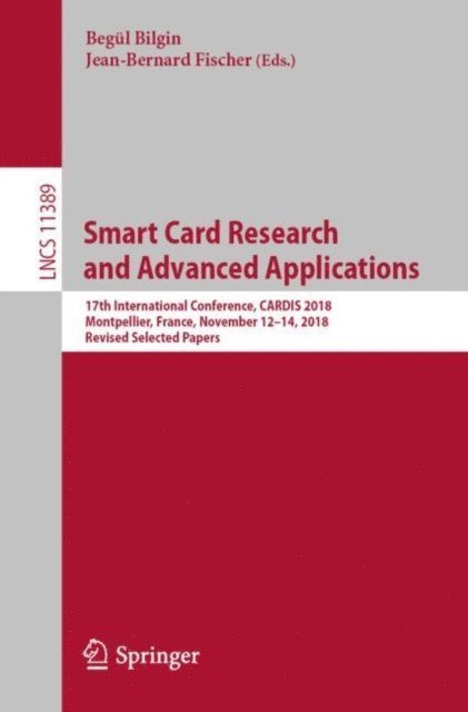 Jean-Bernard Fischer, Begul Bilgin - Smart Card Research and Advanced Applications, E-bok