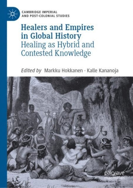 Kalle Kananoja, Markku Hokkanen - Healers and Empires in Global History, E-bok