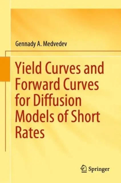 Gennady A. Medvedev - Yield Curves and Forward Curves for Diffusion Models of Short Rates, E-bok. Tillgänglighet: Lägg i varukorg