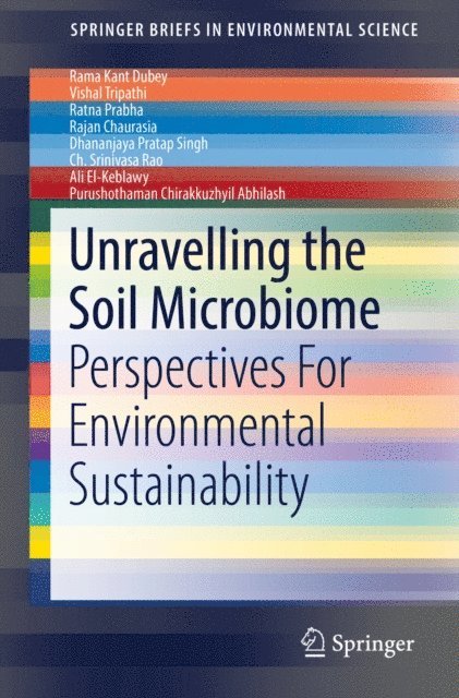 Purushothaman Chirakkuzhyil Abhilash, Ali El-Keblawy, Ch. Srinivasa Rao, Dhananjaya Pratap Singh, Rajan Chaurasia, Ratna Prabha, Vishal Tripathi, Rama Kant Dubey - Unravelling the Soil Microbiome, E-bok