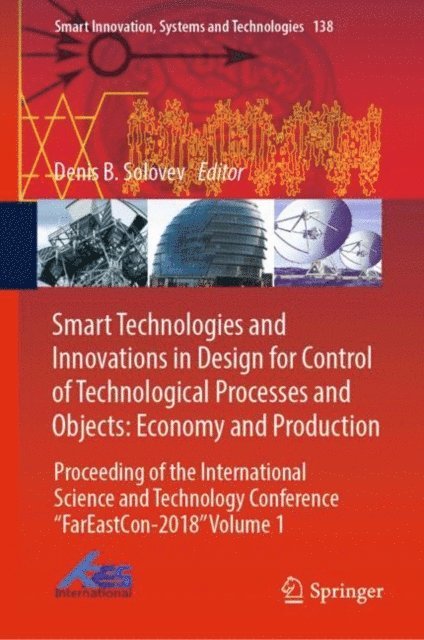 Denis B. Solovev - Smart Technologies and Innovations in Design for Control of Technological Processes and Objects: Economy and Production, E-bok