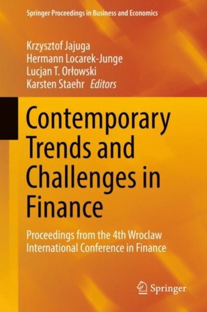 Karsten Staehr, Lucjan T. Orlowski, Hermann Locarek-Junge, Krzysztof Jajuga - Contemporary Trends and Challenges in Finance, E-bok