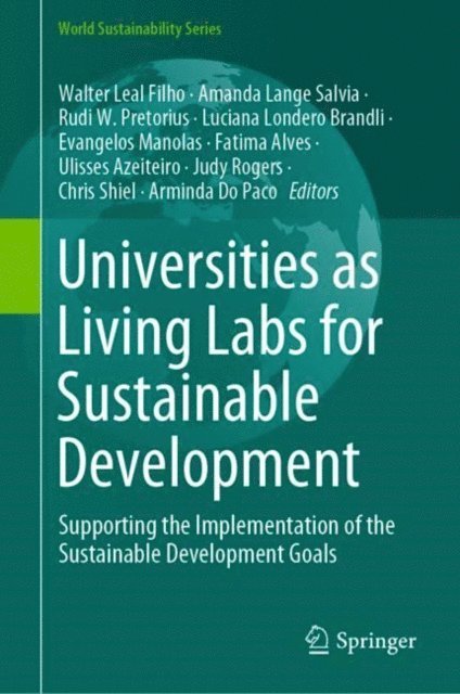 Arminda Do Paco, Chris Shiel, Judy Rogers, Ulisses Azeiteiro, Fatima Alves, Evangelos Manolas, Luciana Londero Brandli, Rudi W. Pretorius, Amanda Lange Salvia, Walter Leal Filho - Universities as Living Labs for Sustainable Development, E-bok
