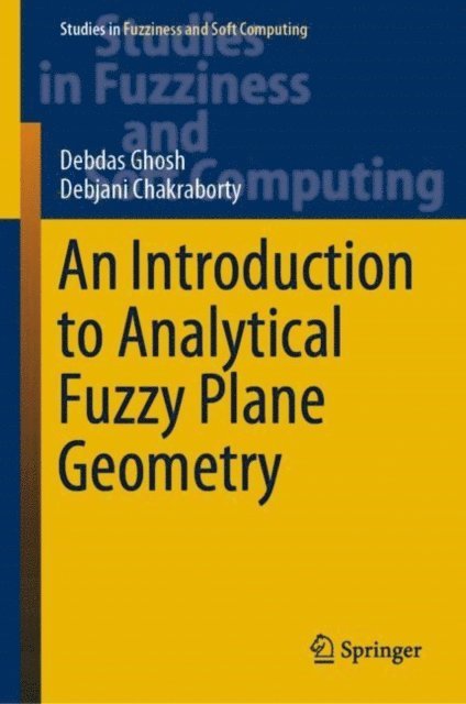 Debjani Chakraborty, Debdas Ghosh - Introduction to Analytical Fuzzy Plane Geometry, E-bok