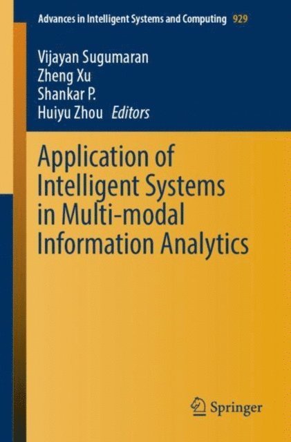 Huiyu Zhou, Shankar P., Zheng Xu, Vijayan Sugumaran - Application of Intelligent Systems in Multi-modal Information Analytics, E-bok