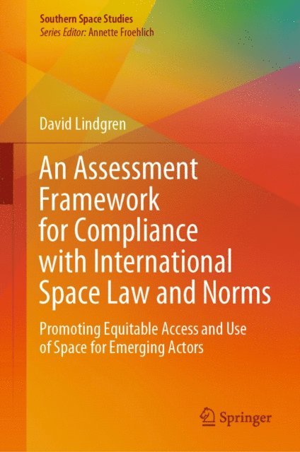 David Lindgren - Assessment Framework for Compliance with International Space Law and Norms, E-bok