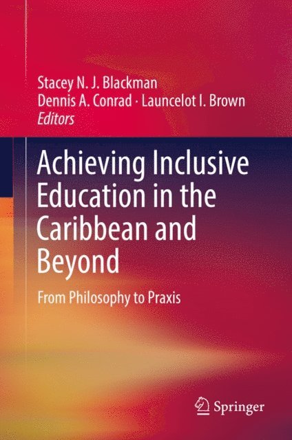 Launcelot I. Brown, Dennis A. Conrad, Stacey N. J. Blackman - Achieving Inclusive Education in the Caribbean and Beyond, E-bok