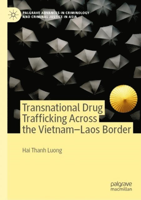 Hai Thanh Luong - Transnational Drug Trafficking Across the Vietnam-Laos Border, E-bok