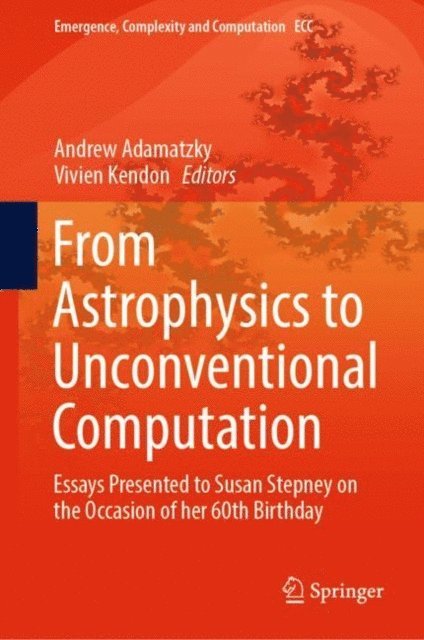 Vivien Kendon, Andrew Adamatzky - From Astrophysics to Unconventional Computation, E-bok