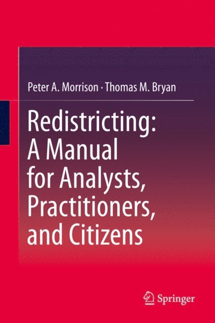 Thomas M. Bryan, Peter A. Morrison - Redistricting: A Manual for Analysts, Practitioners, and Citizens, E-bok
