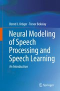 Neural Modeling of Speech Processing and Speech Learning