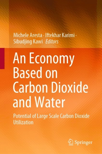 Sibudjing Kawi, Iftekhar Karimi, Michele Aresta - Economy Based on Carbon Dioxide and Water, E-bok