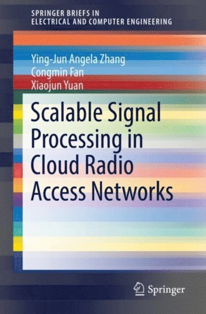 Xiaojun Yuan, Congmin Fan, Ying-Jun Angela Zhang - Scalable Signal Processing in Cloud Radio Access Networks, E-bok