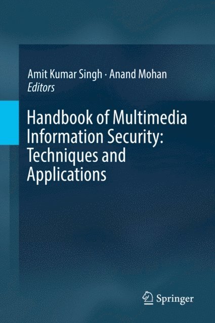 Anand Mohan, Amit Kumar Singh - Handbook of Multimedia Information Security: Techniques and Applications, E-bok