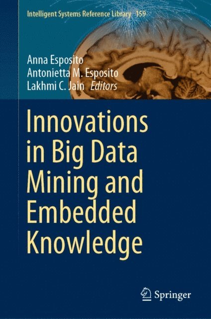 Lakhmi C. Jain, Antonietta M. Esposito, Anna Esposito - Innovations in Big Data Mining and Embedded Knowledge, E-bok