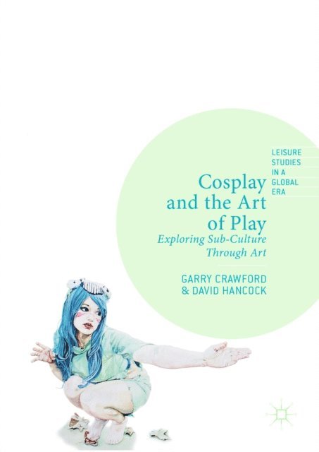 David Hancock, Garry Crawford - Cosplay and the Art of Play, E-bok