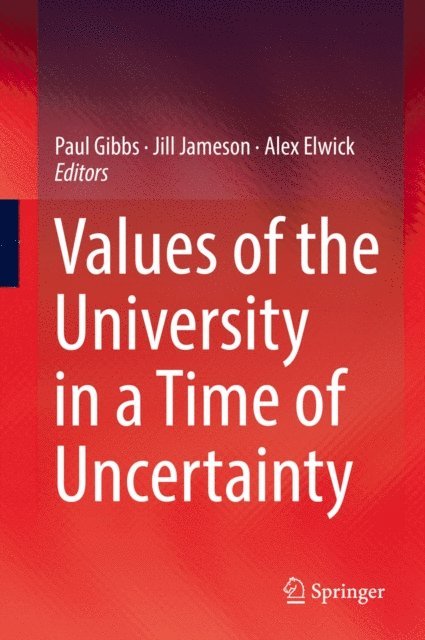 Alex Elwick, Jill Jameson, Paul Gibbs - Values of the University in a Time of Uncertainty, E-bok