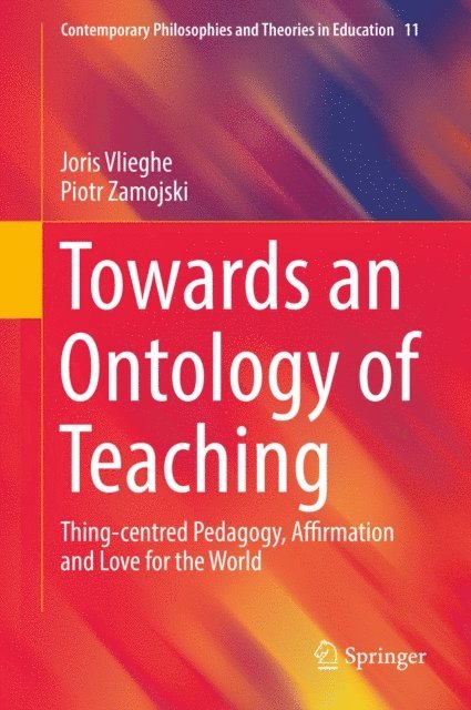 Piotr Zamojski, Joris Vlieghe - Towards an Ontology of Teaching, E-bok