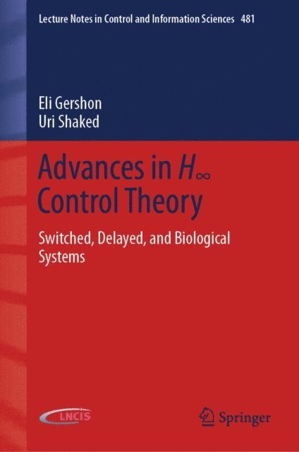 Uri Shaked, Eli Gershon - Advances in Hinfinity Control Theory, E-bok