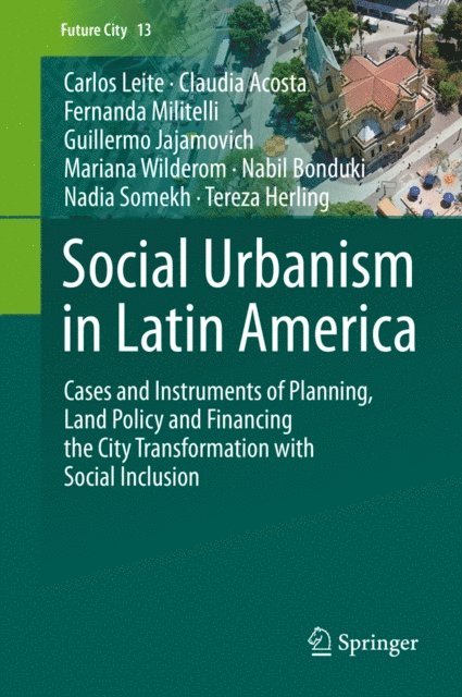 Tereza Herling, Nadia Somekh, Nabil Bonduki, Mariana Wilderom, Guillermo Jajamovich, Fernanda Militelli, Claudia Acosta, Carlos Leite - Social Urbanism in Latin America, E-bok