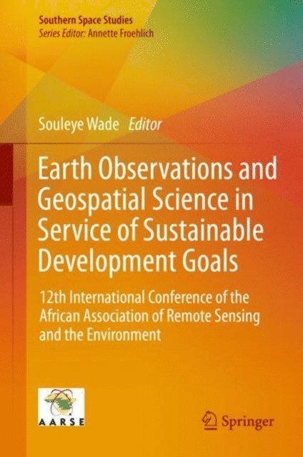Souleye Wade - Earth Observations and Geospatial Science in Service of Sustainable Development Goals, E-bok