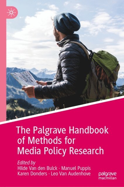 Leo Van Audenhove, Karen Donders, Manuel Puppis, Hilde Van den Bulck - Palgrave Handbook of Methods for Media Policy Research, E-bok