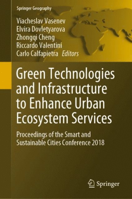 Carlo Calfapietra, Riccardo Valentini, Zhongqi Cheng, Elvira Dovletyarova, Viacheslav Vasenev - Green Technologies and Infrastructure to Enhance Urban Ecosystem Services, E-bok