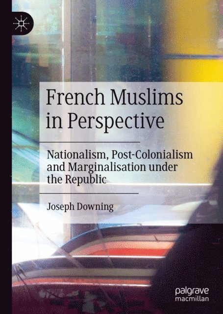Joseph Downing - French Muslims in Perspective, E-bok