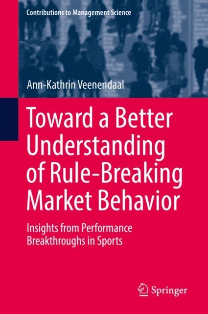 Ann-Kathrin Veenendaal - Toward a Better Understanding of Rule-Breaking Market Behavior, E-bok