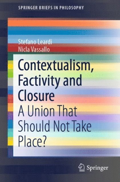 Nicla Vassallo, Stefano Leardi - Contextualism, Factivity and Closure, E-bok