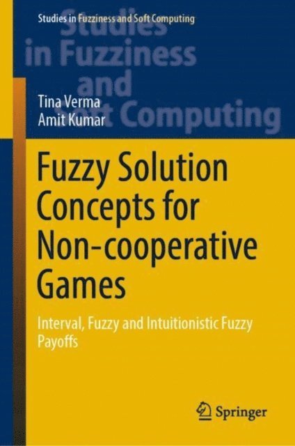 Amit Kumar, Tina Verma - Fuzzy Solution Concepts for Non-cooperative Games, E-bok
