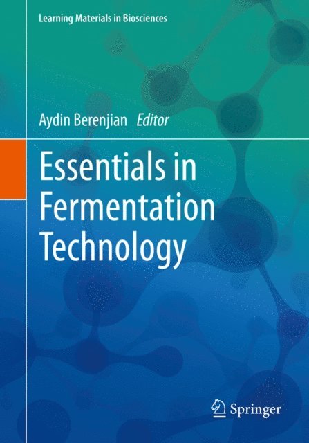 Aydin Berenjian - Essentials in Fermentation Technology, E-bok