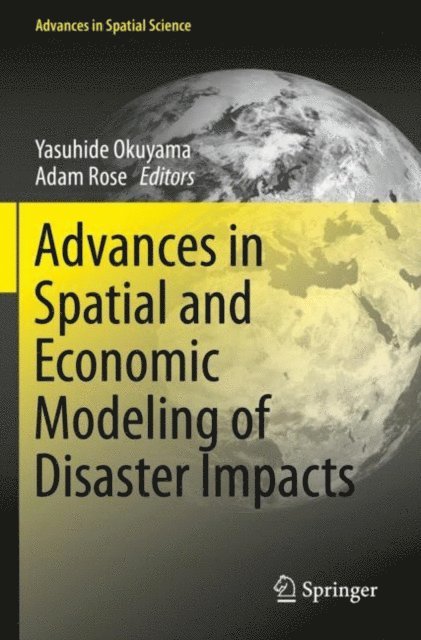 Adam Rose, Yasuhide Okuyama - Advances in Spatial and Economic Modeling of Disaster Impacts, E-bok