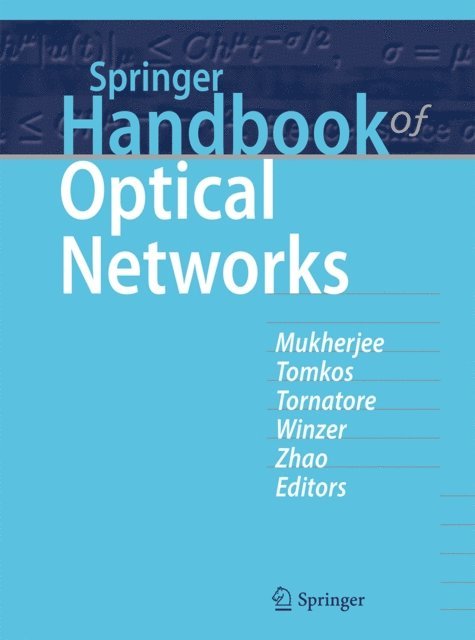 Yongli Zhao, Peter Winzer, Massimo Tornatore, Ioannis Tomkos, Biswanath Mukherjee - Springer Handbook of Optical Networks, E-bok